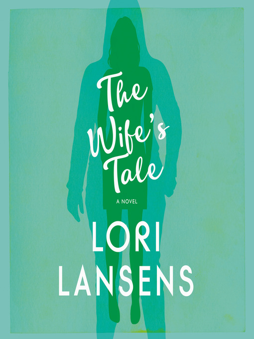 Title details for The Wife's Tale by Lori Lansens - Wait list